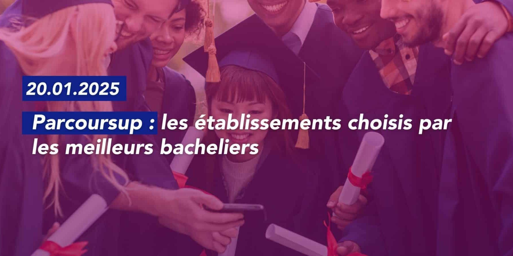 Parcoursup : les établissements choisis par les meilleurs bacheliers Parcoursup : les établissements choisis par les meilleurs bacheliers