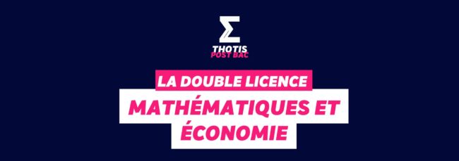 Double licence Mathématiques et économie Double licence Mathématiques et économie