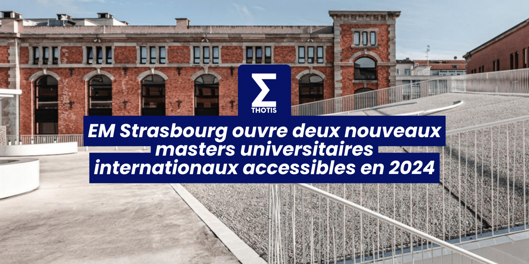 EM Strasbourg ouvre deux nouveaux masters universitaires internationaux accessibles en 2024-2 EM Strasbourg ouvre deux nouveaux masters universitaires internationaux accessibles en 2024 2