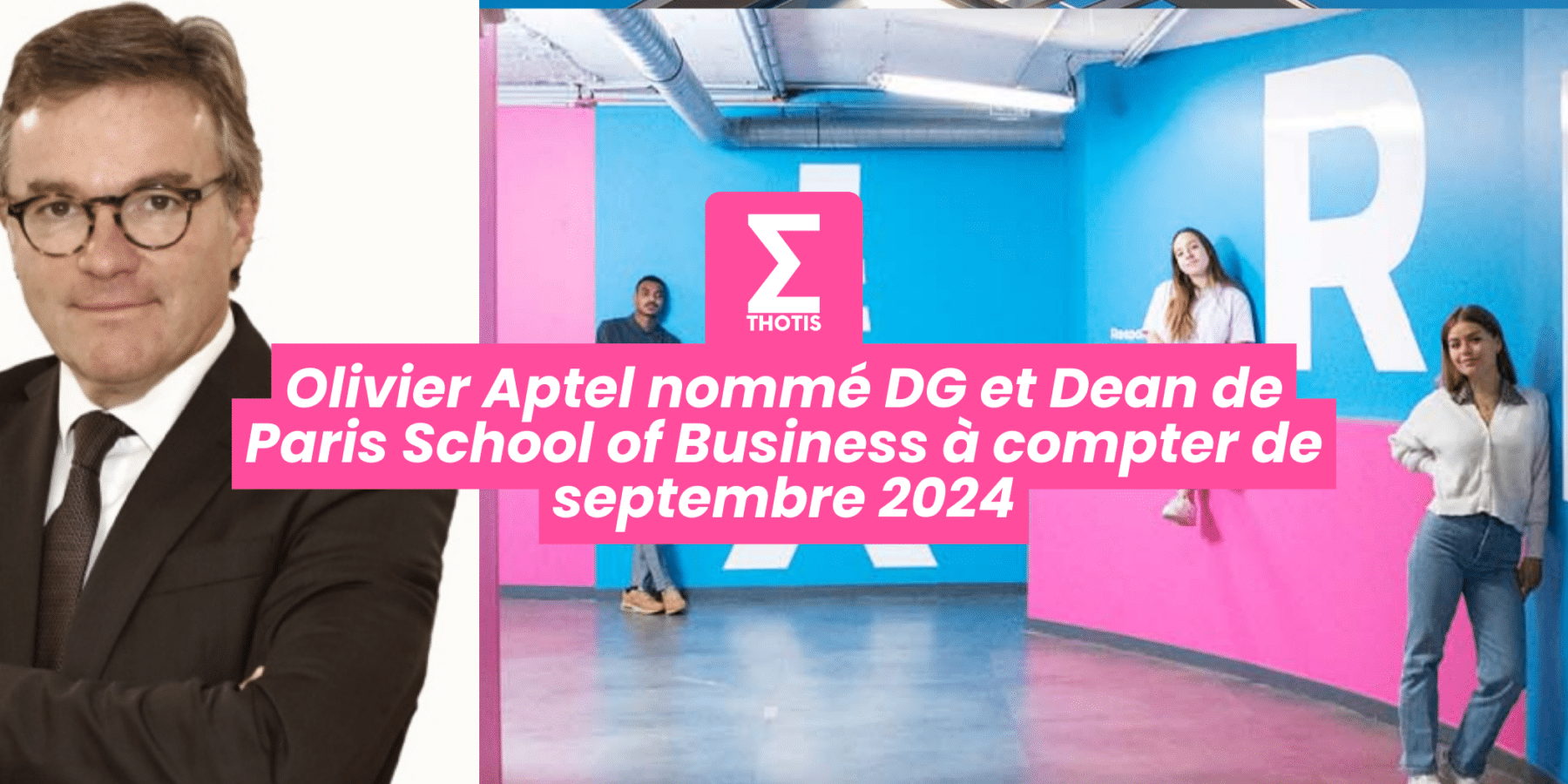 Olivier Aptel nommé DG et Dean de Paris School of Business à compter de septembre 2024