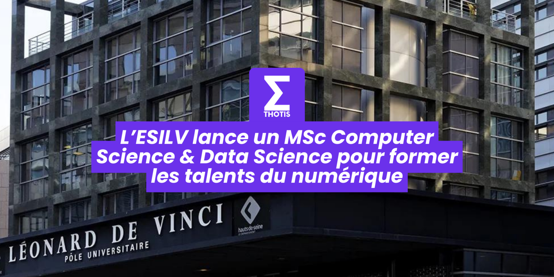 L’ESILV lance un MSc Computer Science & Data Science pour former les talents du numérique L’ESILV lance un MSc Computer Science & Data Science pour former les talents du numérique