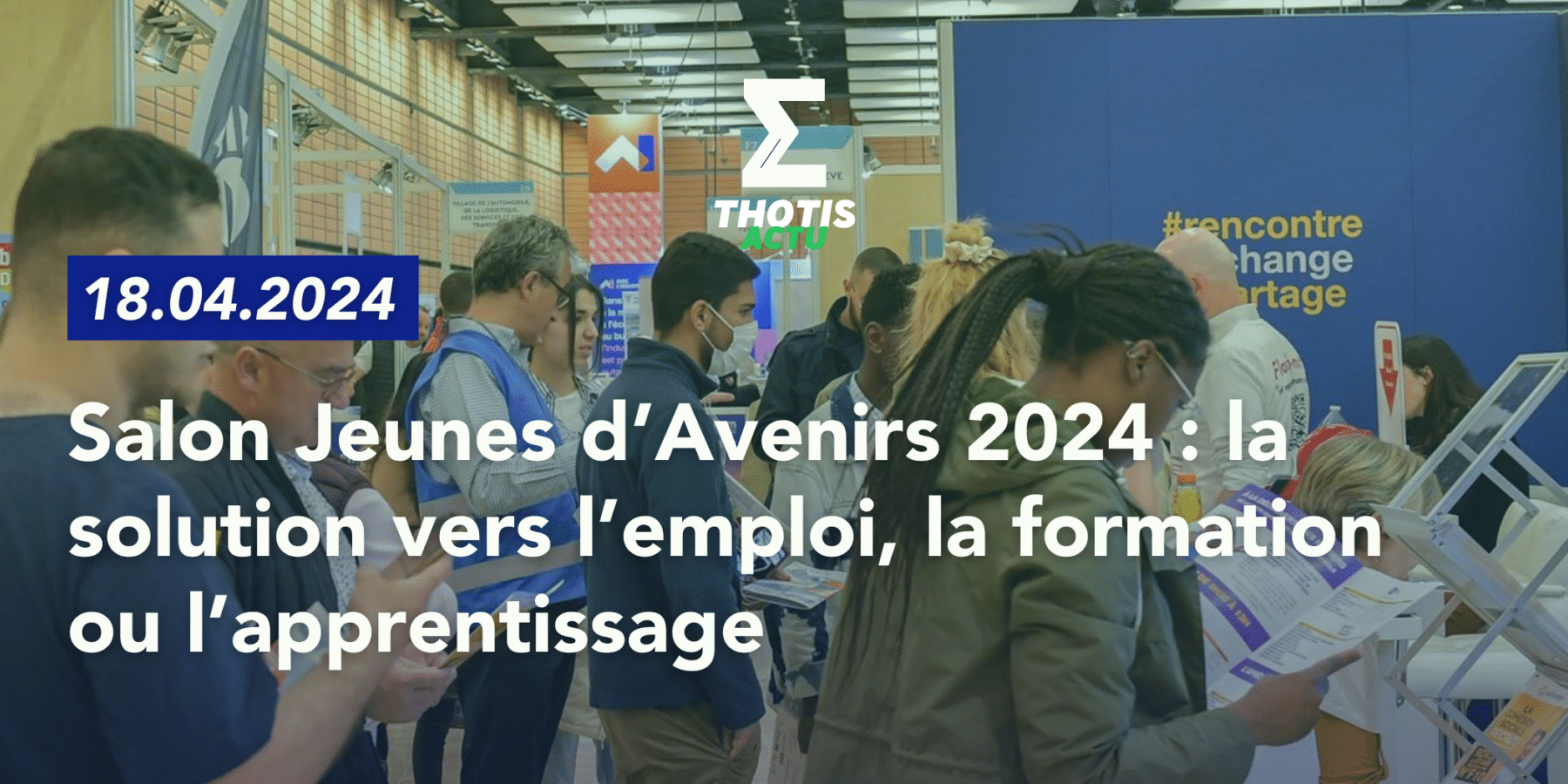 V2Salon Jeunes d’Avenirs 2024 la solution vers l’emploi, la formation ou l’apprentissage 