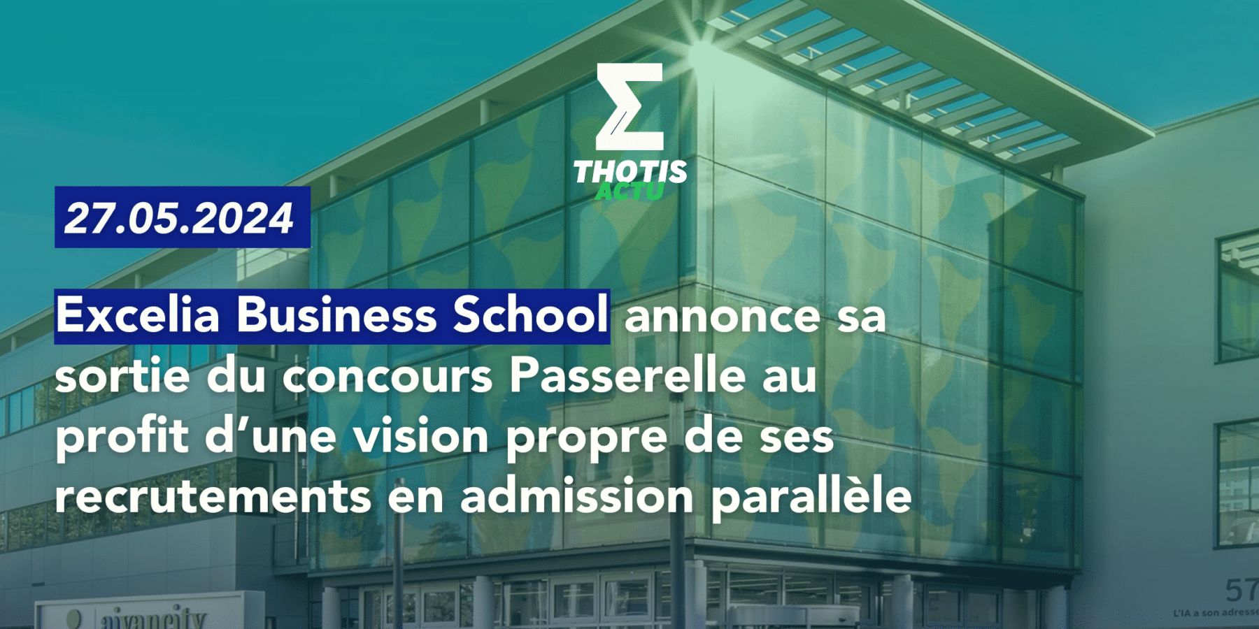 Excelia Business School annonce sa sortie du concours Passerelle au profit d’une vision propre de ses recrutements en admission parallèle Excelia Business School annonce sa sortie du concours Passerelle au profit d’une vision propre de ses recrutements en admission parallèle