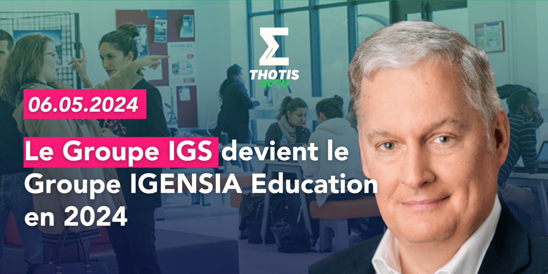 Le Groupe IGS devient le Groupe IGENSIA Education en 2024