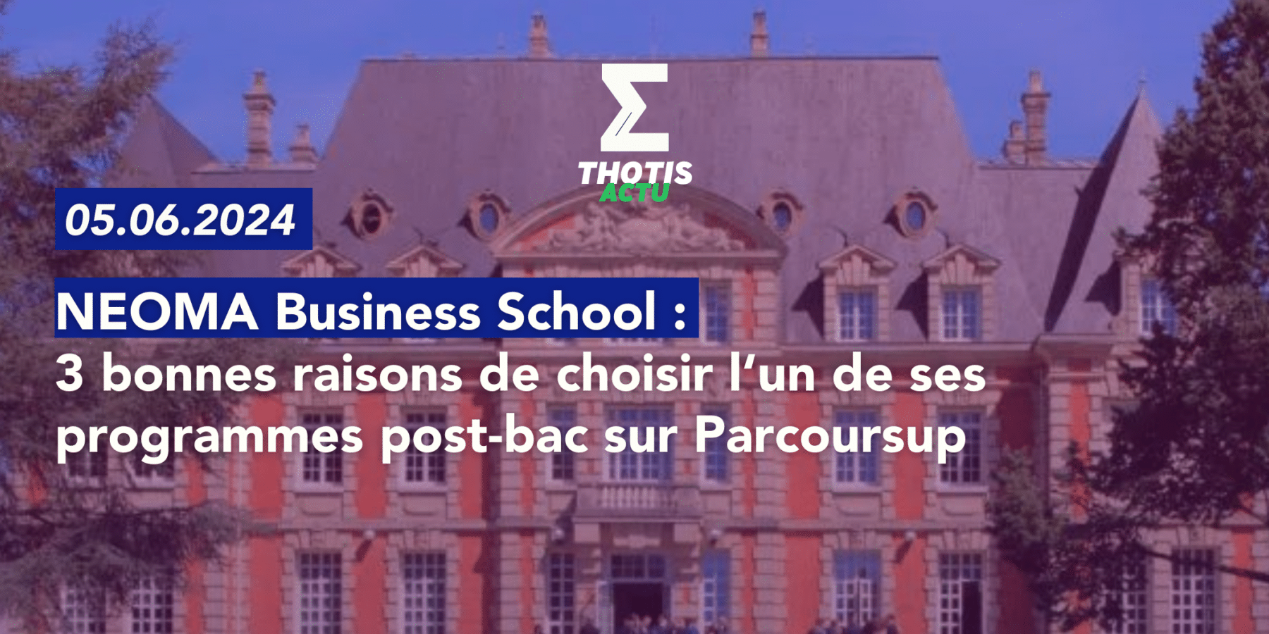 3 bonnes raisons de choisir NEOMA lors des résultats Parcoursup