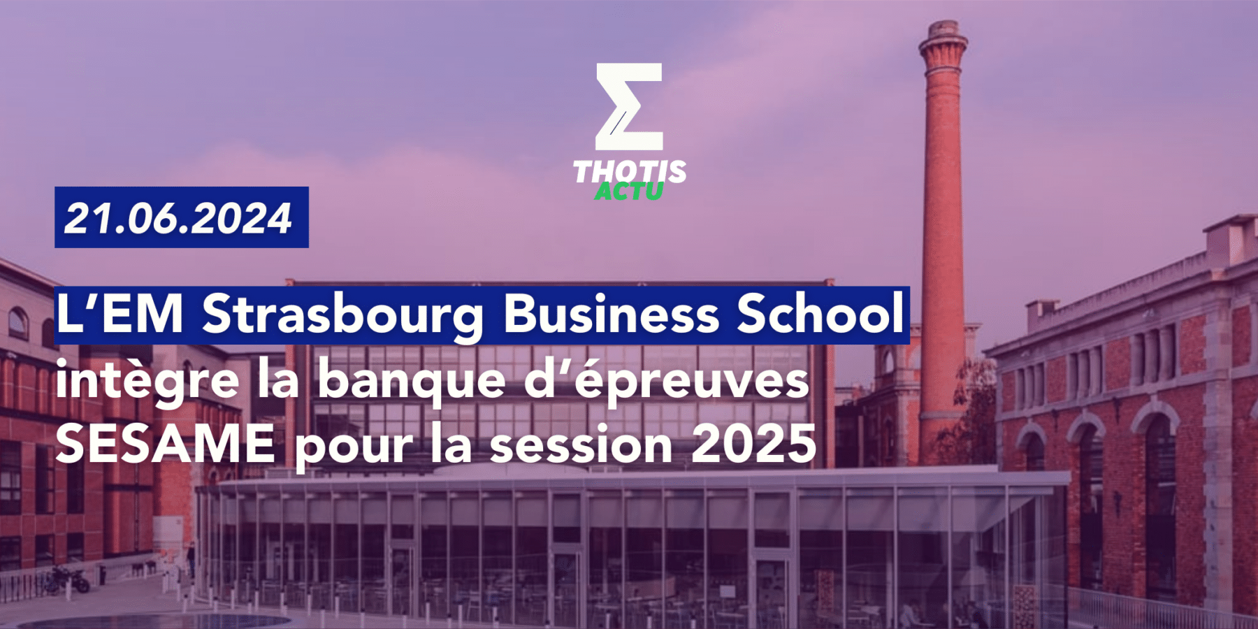 L’EM Strasbourg Business School intègre la banque d’épreuves SESAME pour la session 2025 L’EM Strasbourg Business School intègre la banque d’épreuves SESAME pour la session 2025