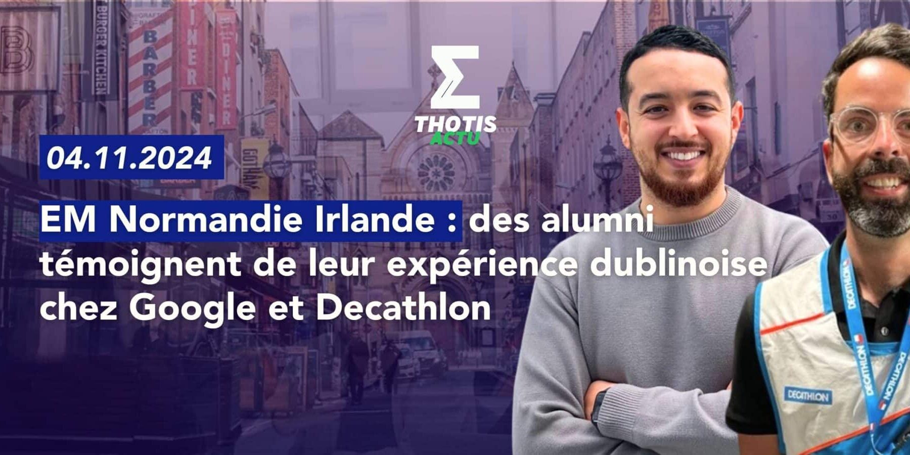 EM NORMANDIE ALUMNI DUBLIN GOOGLE DECATHLON Ammar F. et Hugo B.