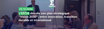 “Vision 2030” l'ESTIA dévoile son plan stratégique, entre innovation, transition durable et international  2