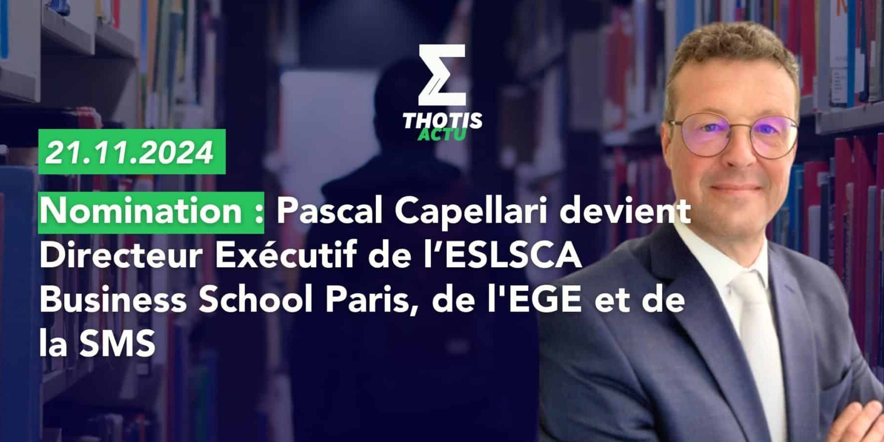Nomination Pascal Capellari devient Directeur Exécutif de l’ESLSCA Business School Paris, de l’EGE et de la SMS Nomination Pascal Capellari devient Directeur Exécutif de l’ESLSCA Business School Paris, de l'EGE et de la SMS