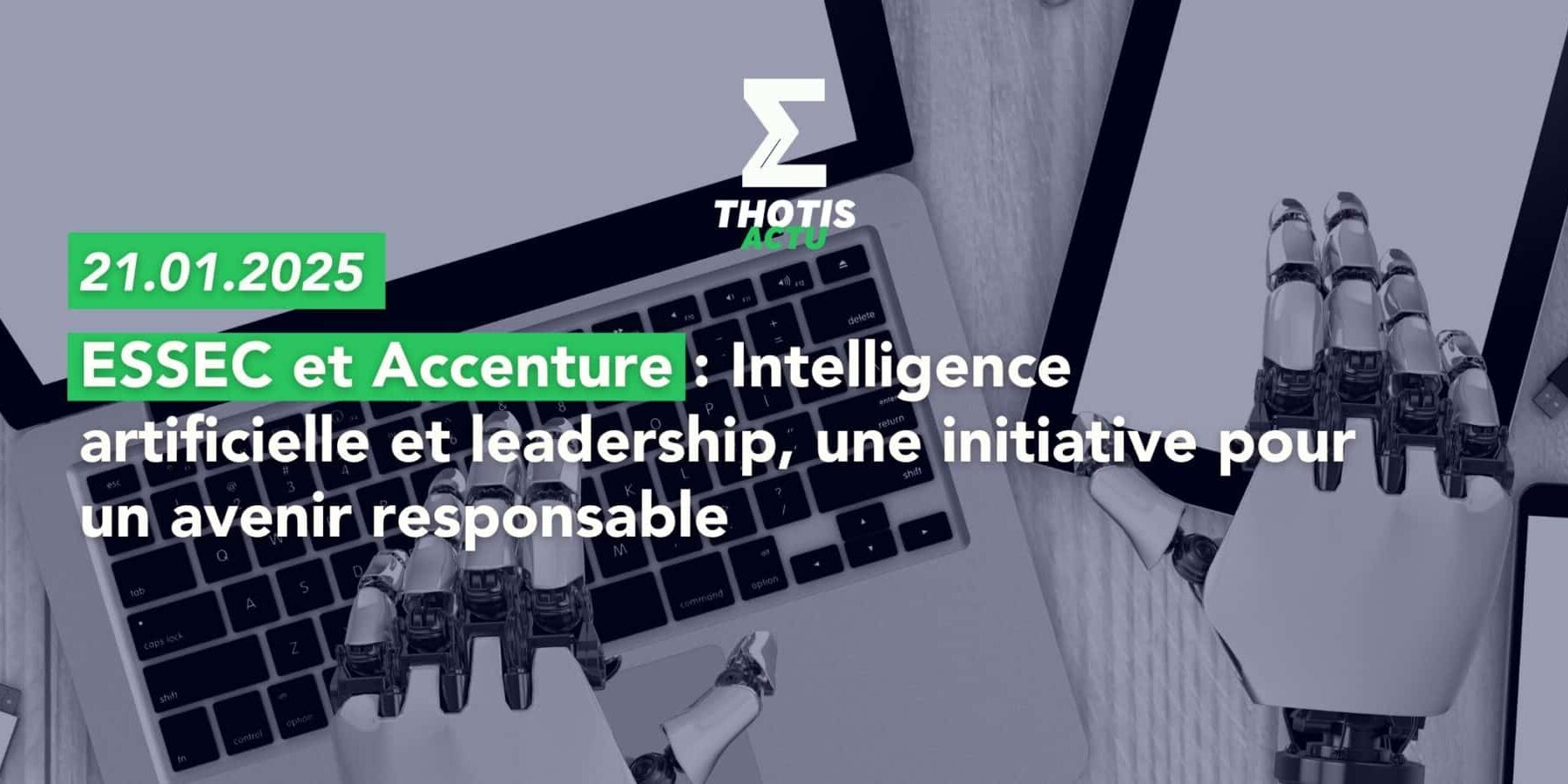 ESSEC et Accenture : Intelligence artificielle et leadership, une initiative pour un avenir responsable ESSEC et Accenture : Intelligence artificielle et leadership, une initiative pour un avenir responsable