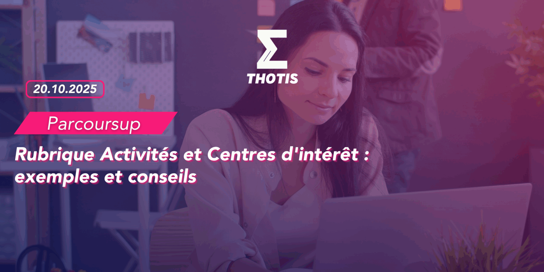 Parcoursup rubrique activités et centres d’intérêt exemples et conseils Thotis Parcoursup rubrique activités et centres d'intérêt exemples et conseils Thotis