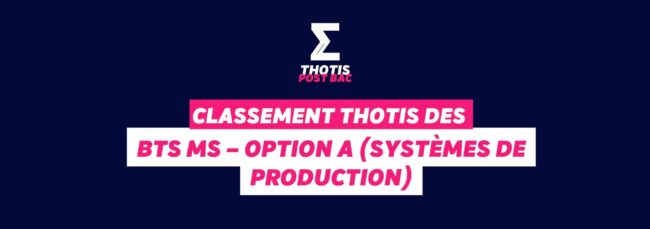 Classement Thotis des BTS MS – Option A (Systèmes de production) Classement Thotis des BTS MS – Option A (Systèmes de production)