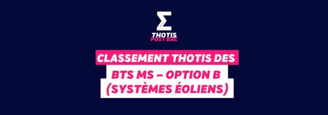 Classement Thotis des BTS MS – Option B (Systèmes éoliens) Classement Thotis des BTS MS – Option B (Systèmes éoliens)