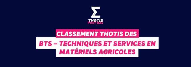 Classement Thotis - BTS Techniques et services en matériels agricoles 