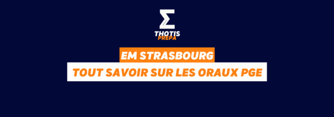 EM STRASBOURG – ORAUX PGE PRÉPA EM STRASBOURG ORAUX PGE PRÉPA