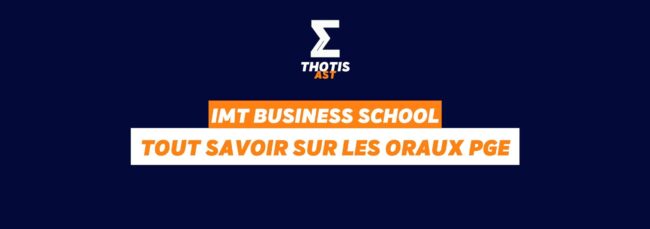 IMT Business School oraux PGE IMT Business School oraux PGE