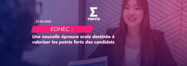 EDHEC Une nouvelle épreuve orale destinée à valoriser les points forts des candidats EDHEC Une nouvelle épreuve orale destinée à valoriser les points forts des candidats