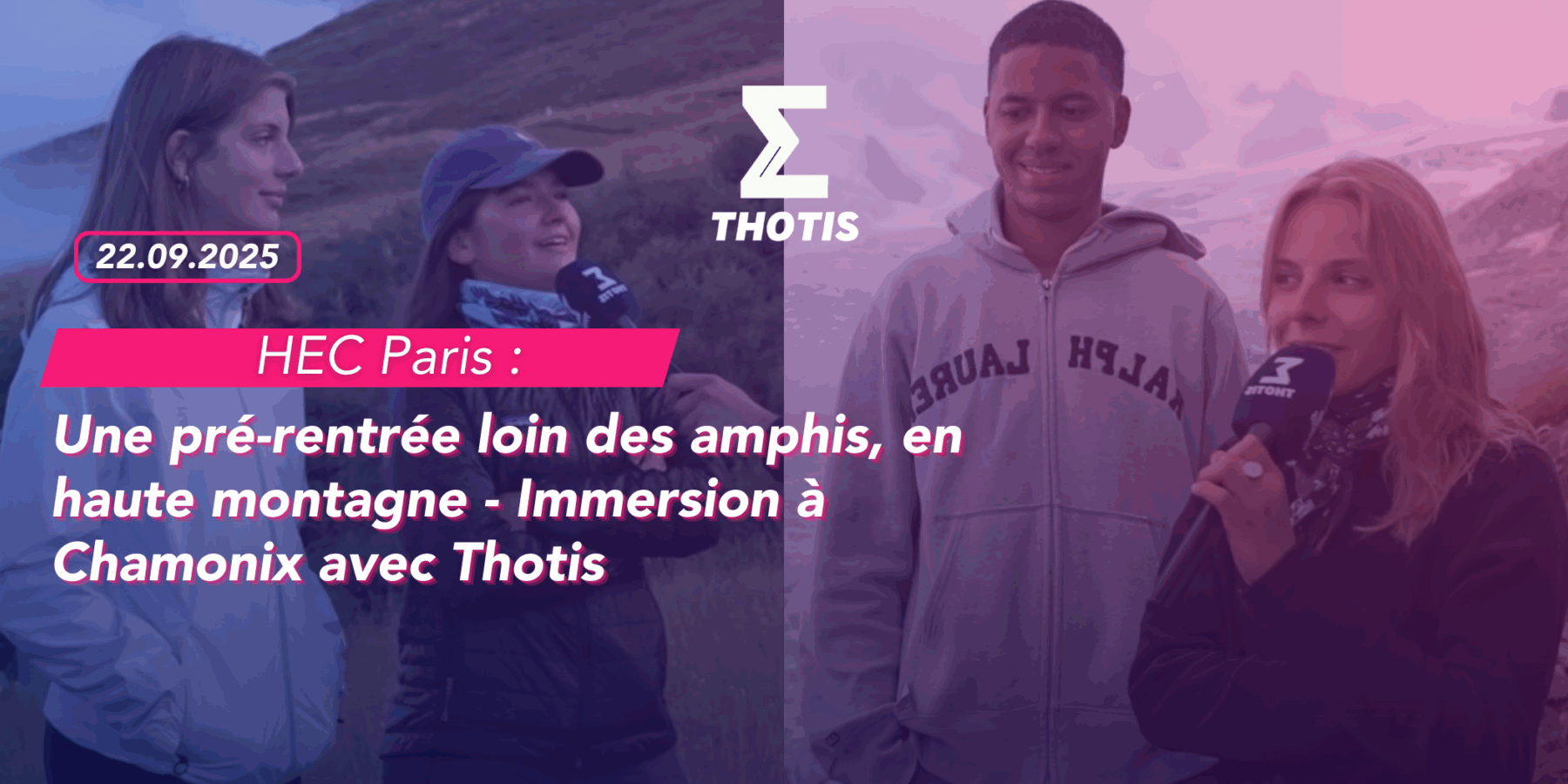 HEC Paris Une pré rentrée loin des amphis, en haute montagne Immersion à Chamonix avec Thotis