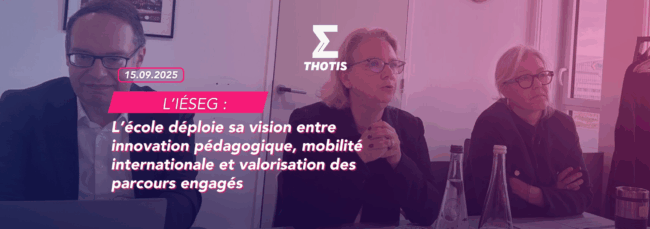 L’IÉSEG déploie sa vision entre innovation pédagogique, mobilité internationale et valorisation des parcours engagés