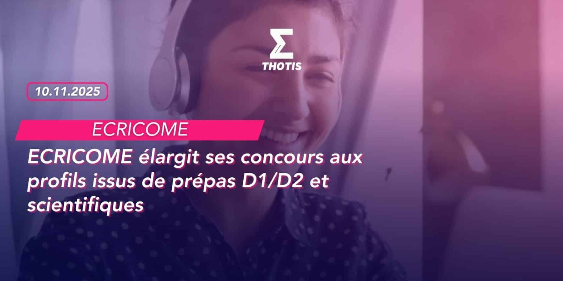 ECRICOME élargit ses concours aux profils issus de prépas D1D2 et scientifiques