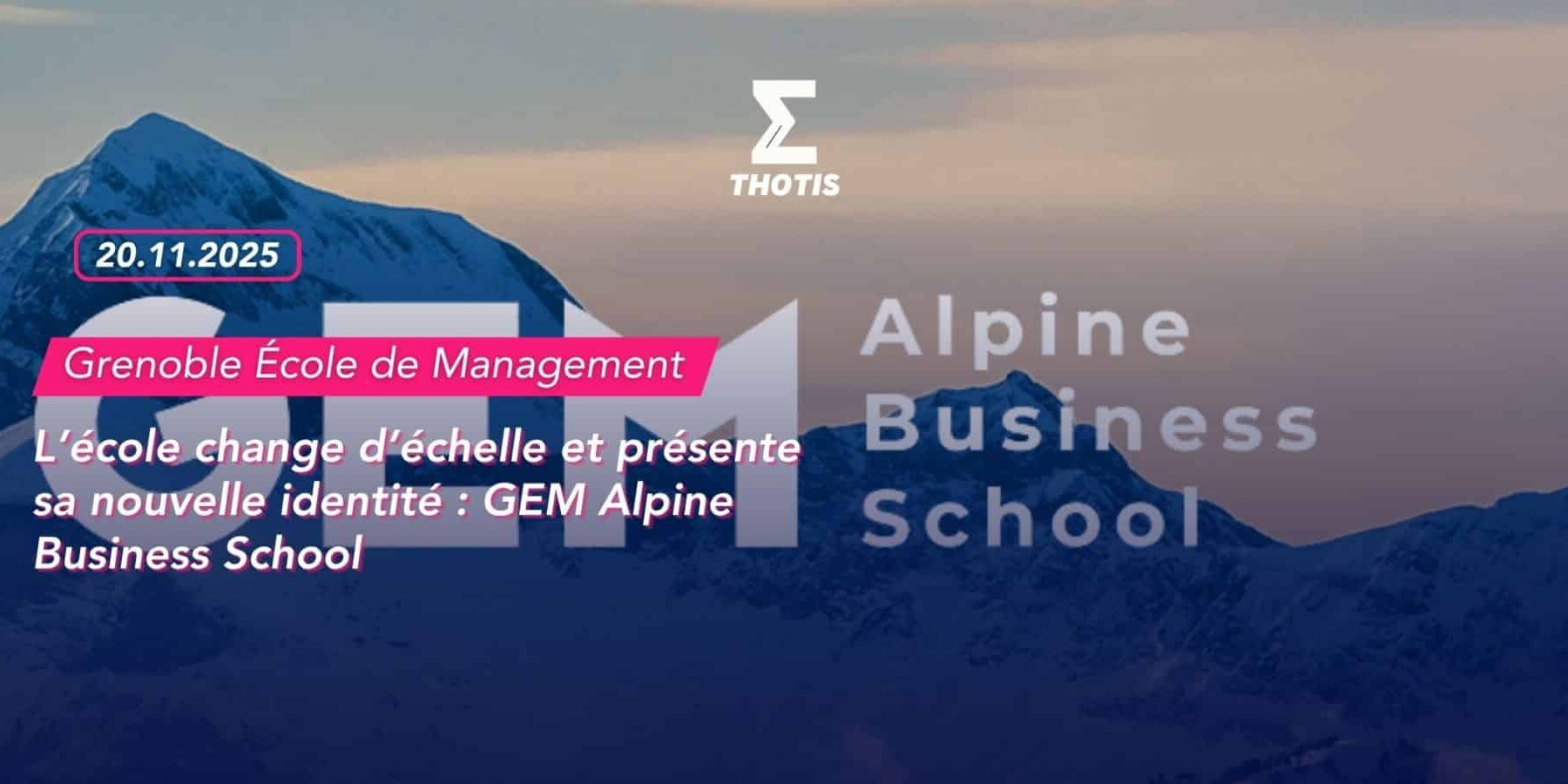 GEM change d’échelle et présente sa nouvelle identité GEM Alpine Business School GEM change d’échelle et présente sa nouvelle identité GEM Alpine Business School