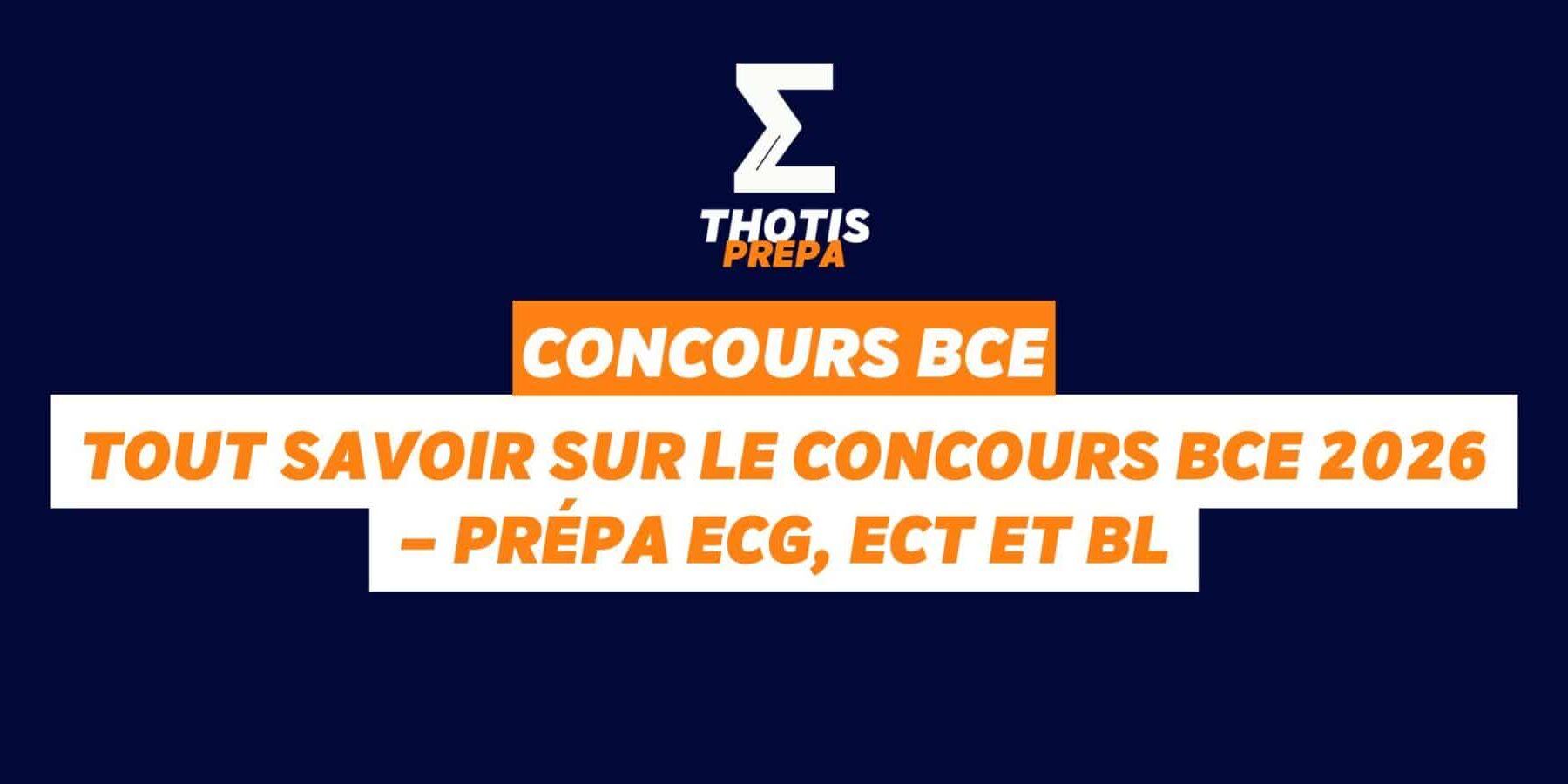 Tout savoir sur le concours BCE 2026 – Prépa ECG, ECT et BL Tout savoir sur le concours BCE 2026 – Prépa ECG, ECT et BL