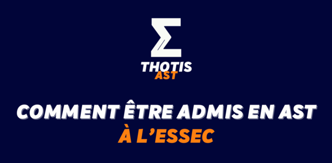 Comment être admis à l'ESSEC en AST