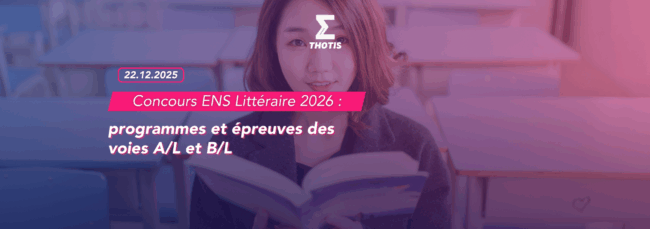 Concours ENS Littéraire 2026 programmes et épreuves des voies AL et BL Concours ENS Littéraire 2026 programmes et épreuves des voies AL et BL