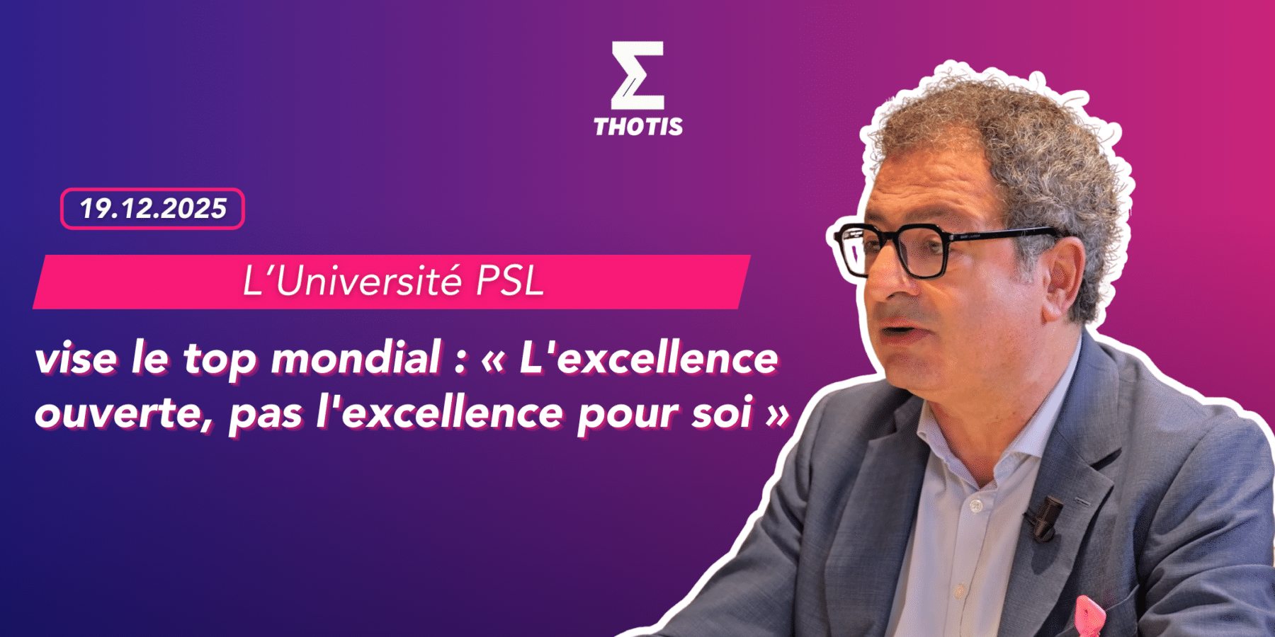 L’Université PSL vise le top mondial « L’excellence ouverte, pas l’excellence pour soi » L’Université PSL vise le top mondial « L'excellence ouverte, pas l'excellence pour soi »