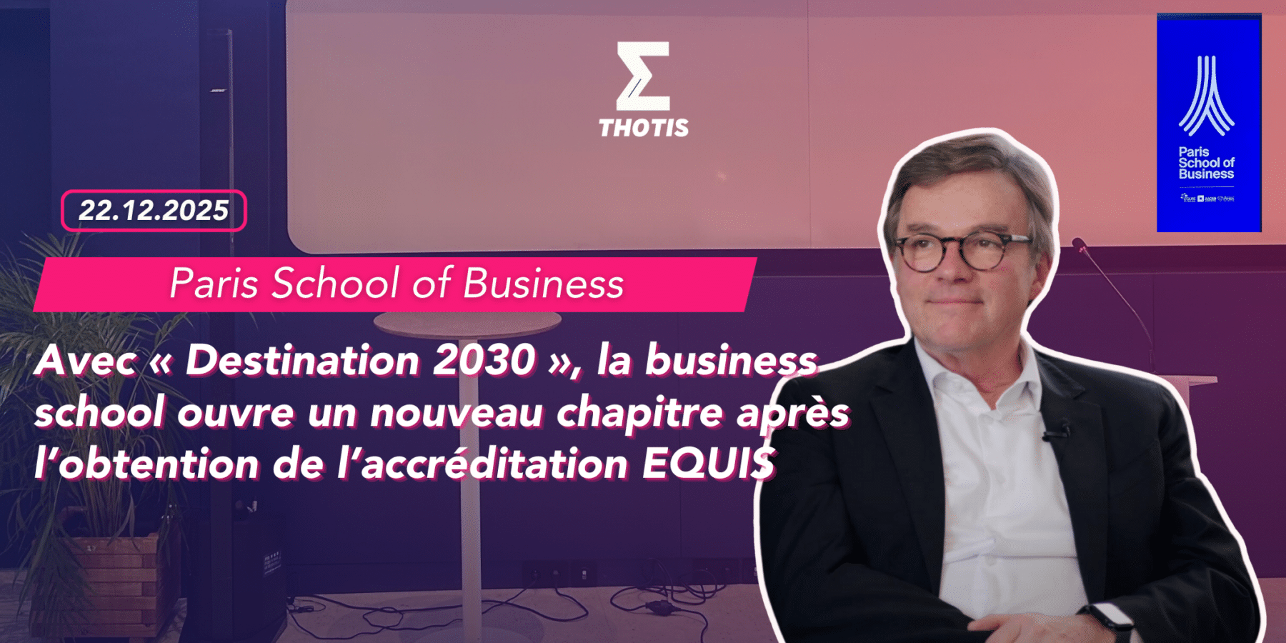 PSB Avec « Destination 2030 », la business school ouvre un nouveau chapitre après l’obtention de l’accréditation EQUIS 2