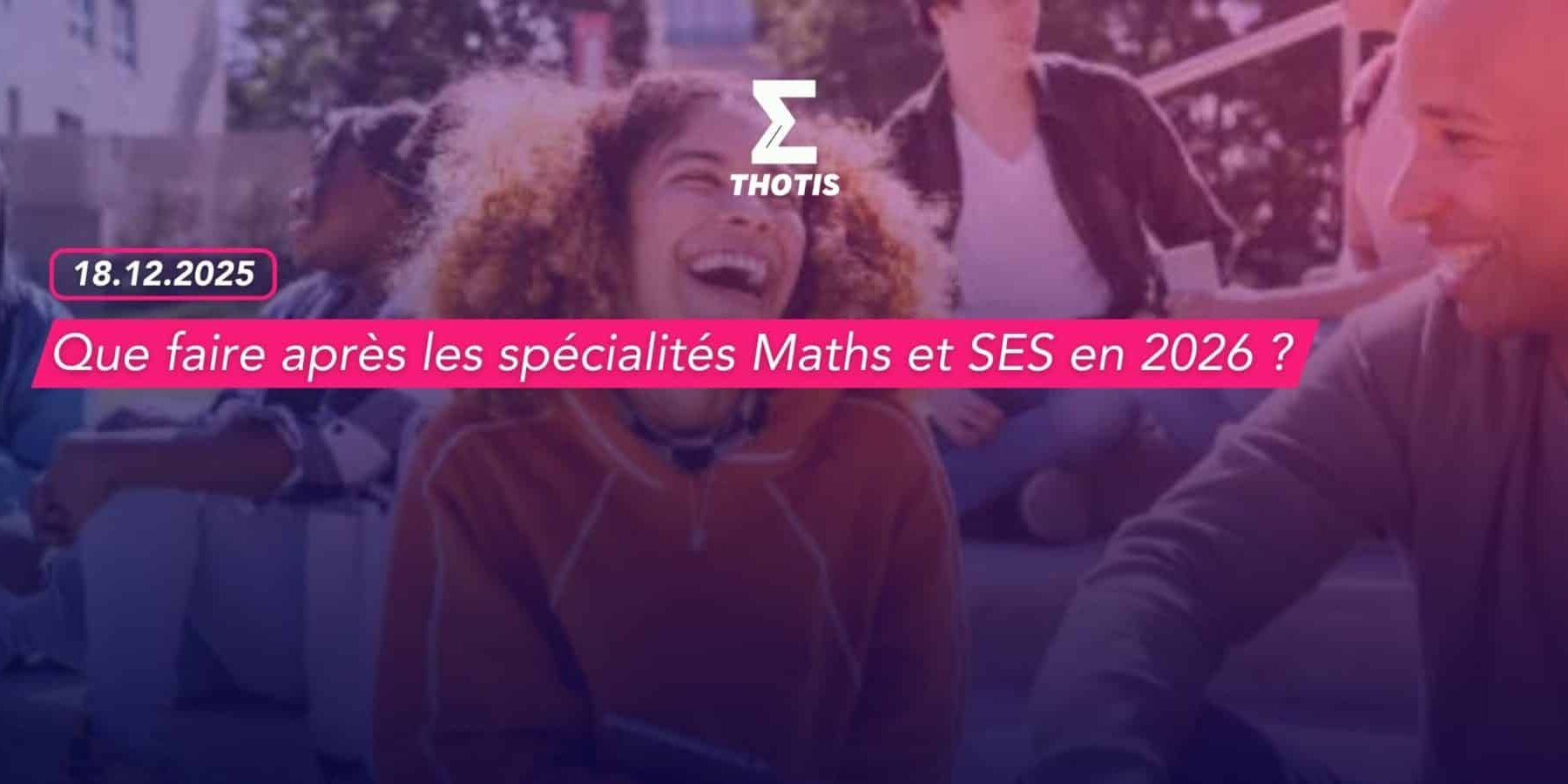 Que faire après les spécialités Maths et SES en 2026
