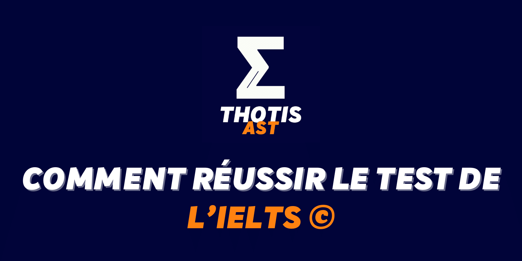 Comment réussir l’IELTS© pour optimiser son dossier AST ? Comment réussir l'IELTS© pour optimiser son dossier AST ?