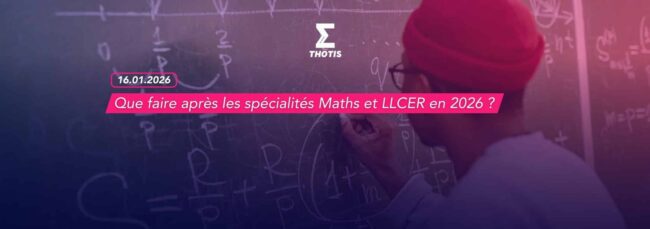 Que faire après les spécialités Maths et LLCER en 2026