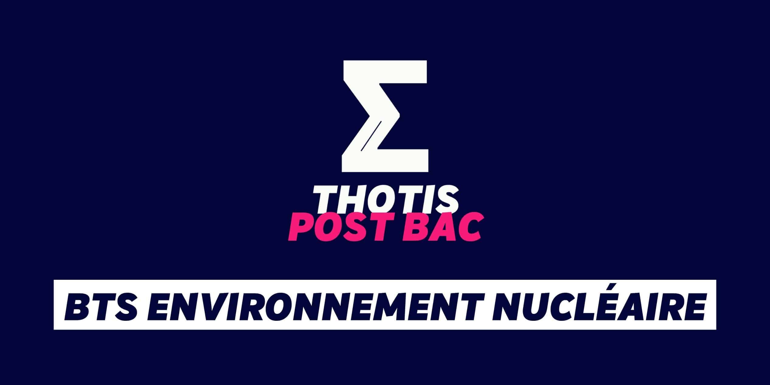 BTS ENVIRONNEMENT NUCLÉAIRE BTS ENVIRONNEMENT NUCLÉAIRE