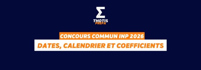 Concours Commun INP 2026 dates, calendrier et coefficients