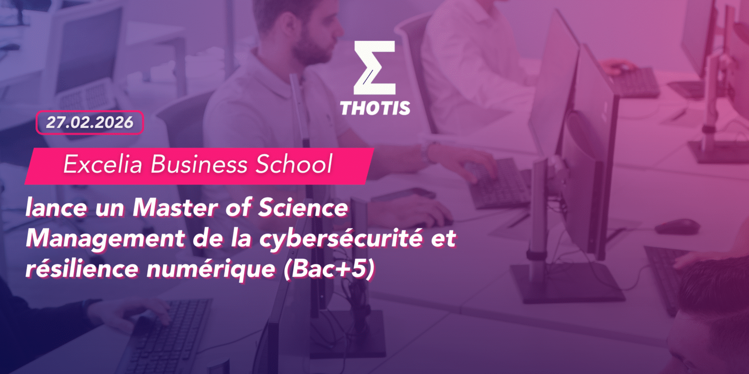 Excelia Business School MSC Management de la Cybersécurité et résilience numérique (Bac+5) Excelia Business School MSC Management de la Cybersécurité et résilience numérique (Bac 5)
