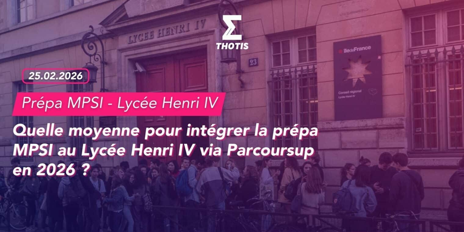 Quelle moyenne pour intégrer la prépa MPSI au Lycée Henri IV via Parcoursup en 2026