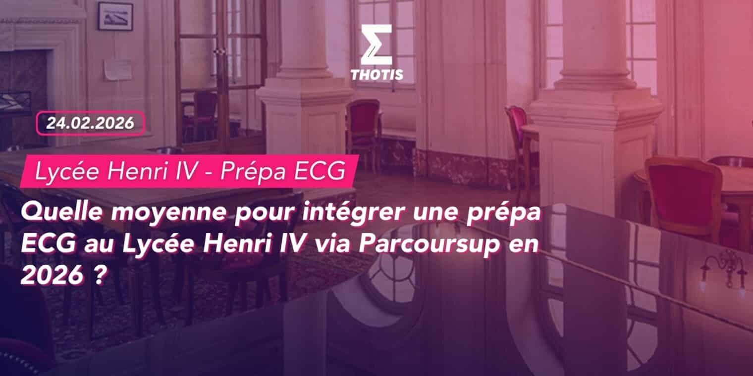 Quelle moyenne pour intégrer une prépa ECG au Lycée Henri IV via Parcoursup en 2026
