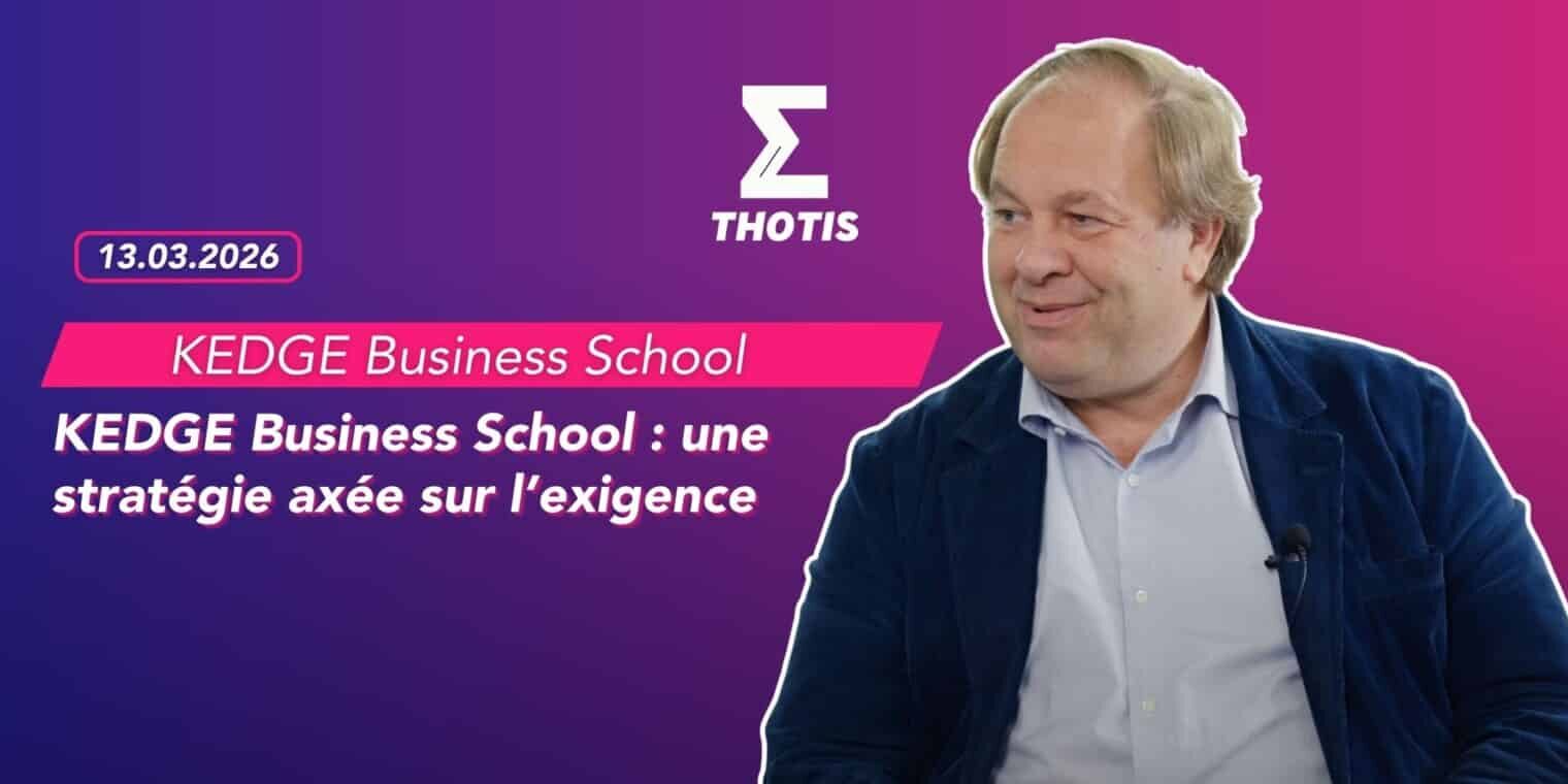 KEDGE Business School une stratégie axée sur l’exigence KEDGE Business School une stratégie axée sur l’exigence