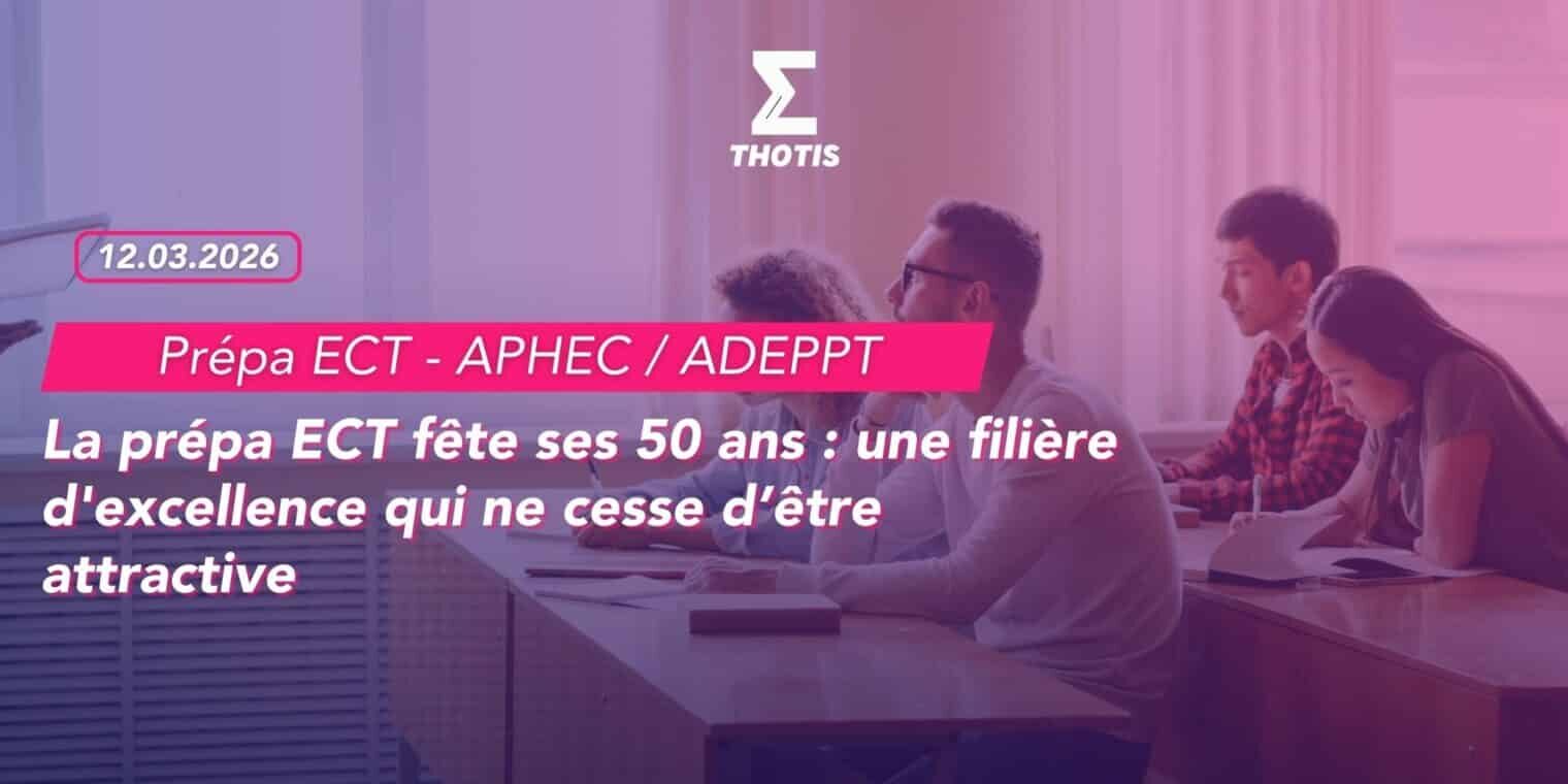 La prépa ECT fête ses 50 ans une filière d'excellence qui ne cesse d’être attractive