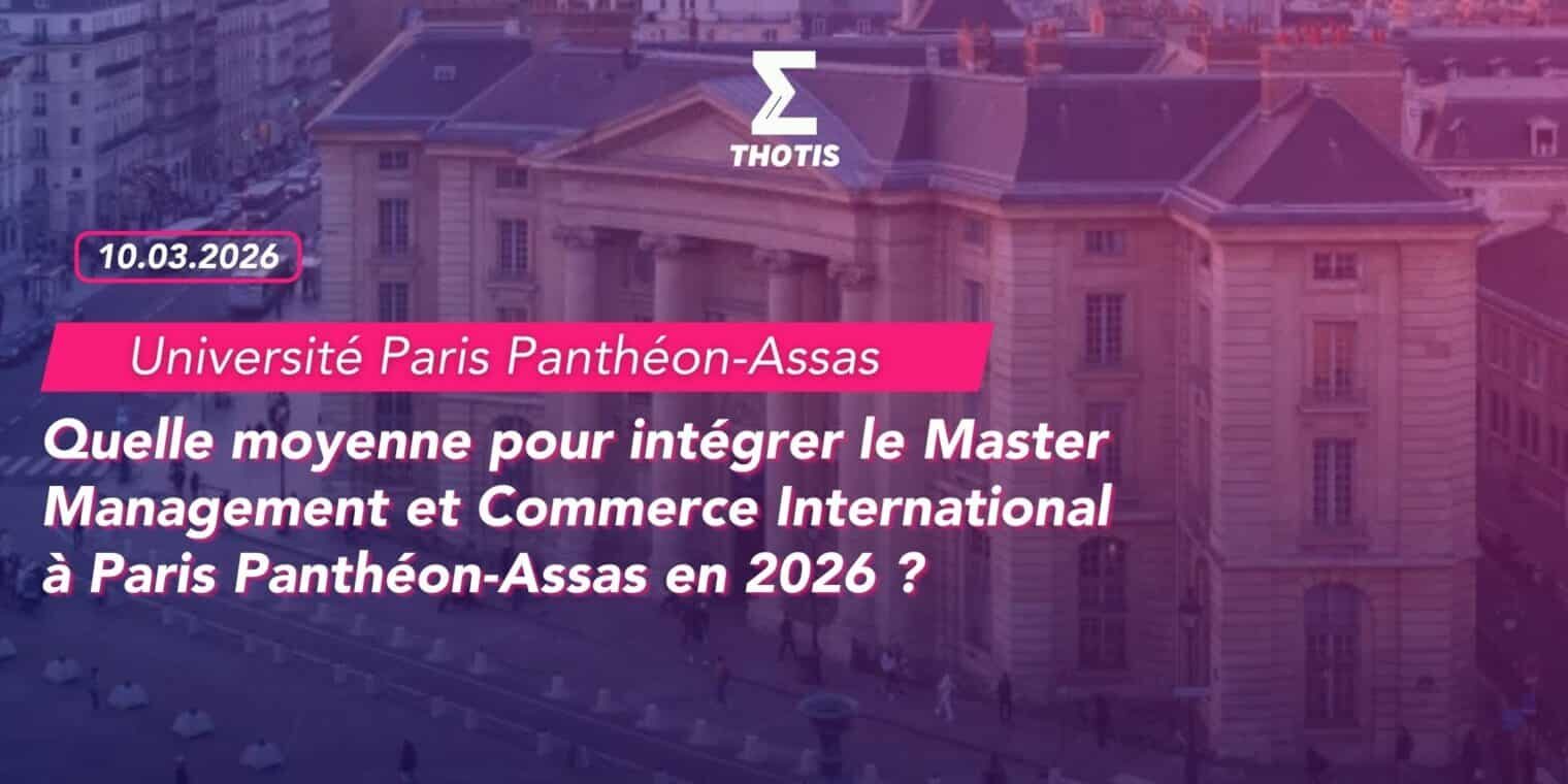 Quelle moyenne pour intégrer le Master Management et Commerce International à Paris Panthéon Assas en 2026