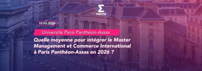 Quelle moyenne pour intégrer le Master Management et Commerce International à Paris Panthéon Assas en 2026