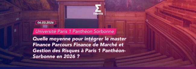 Quelle moyenne pour intégrer le master Finance Parcours Finance de Marché et Gestion des Risques à Paris 1 Panthéon Sorbonne en 2026