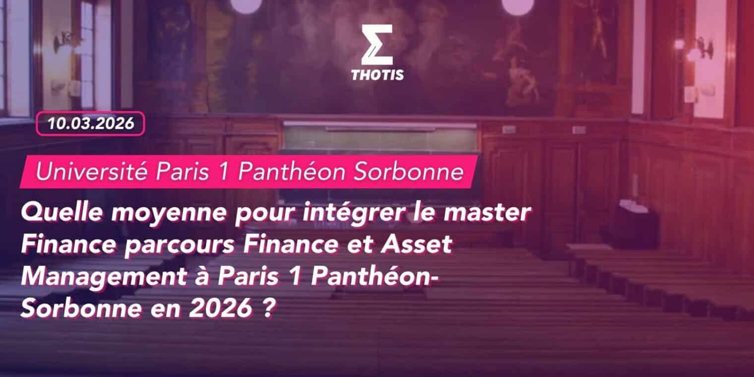 Quelle moyenne pour intégrer le master Finance parcours Finance et Asset Management à Paris 1 Panthéon-Sorbonne en 2026 Quelle moyenne pour intégrer le master Finance parcours Finance et Asset Management à Paris 1 Panthéon Sorbonne en 2026