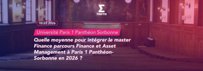 Quelle moyenne pour intégrer le master Finance parcours Finance et Asset Management à Paris 1 Panthéon Sorbonne en 2026