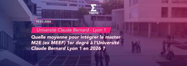 Quelle moyenne pour intégrer le master M2E (ex MEEF) 1er degré à l'Université Claude Bernard Lyon 1 en 2026