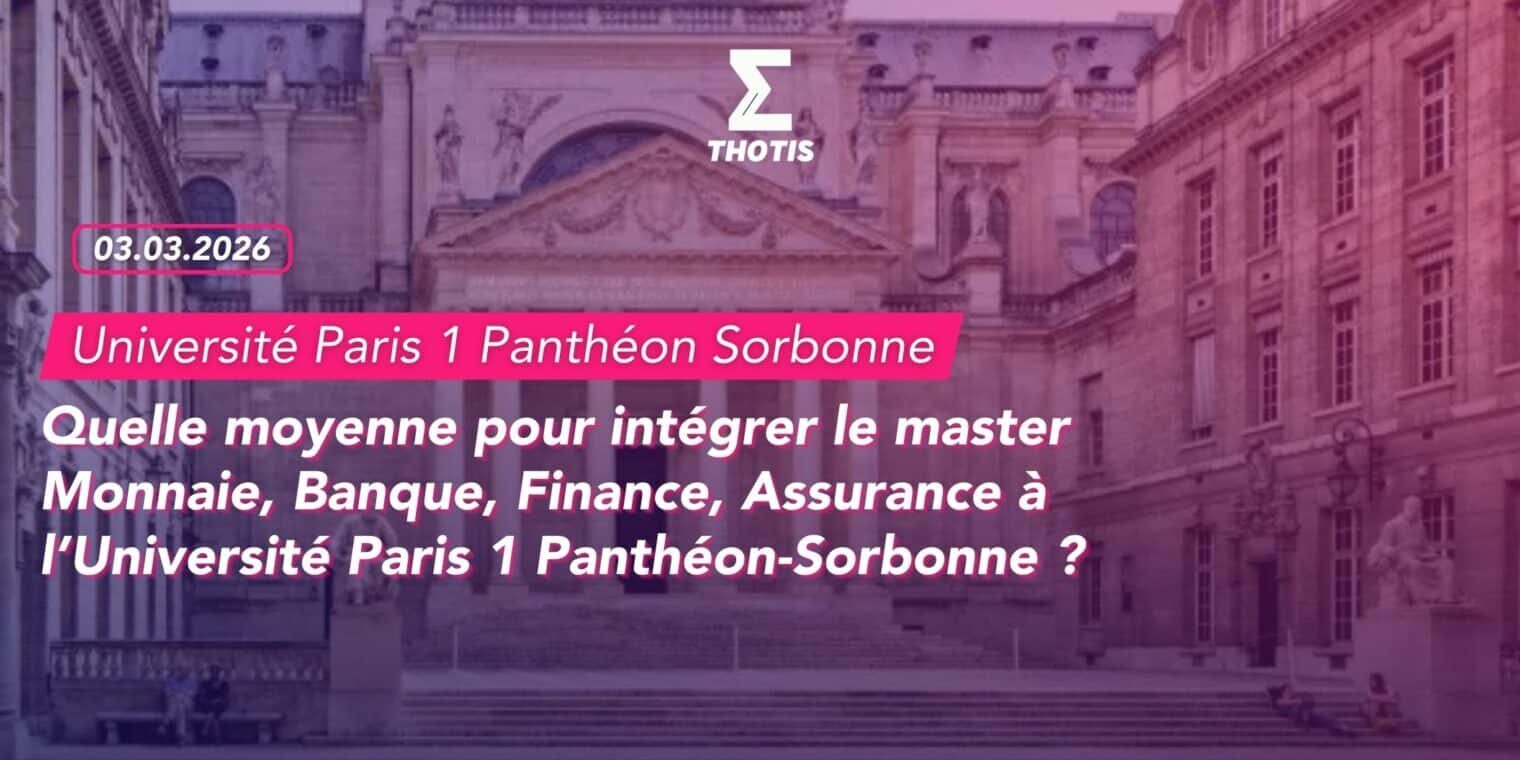 Quelle moyenne pour intégrer le master Monnaie, Banque, Finance, Assurance à l’Université Paris 1 Panthéon Sorbonne 2