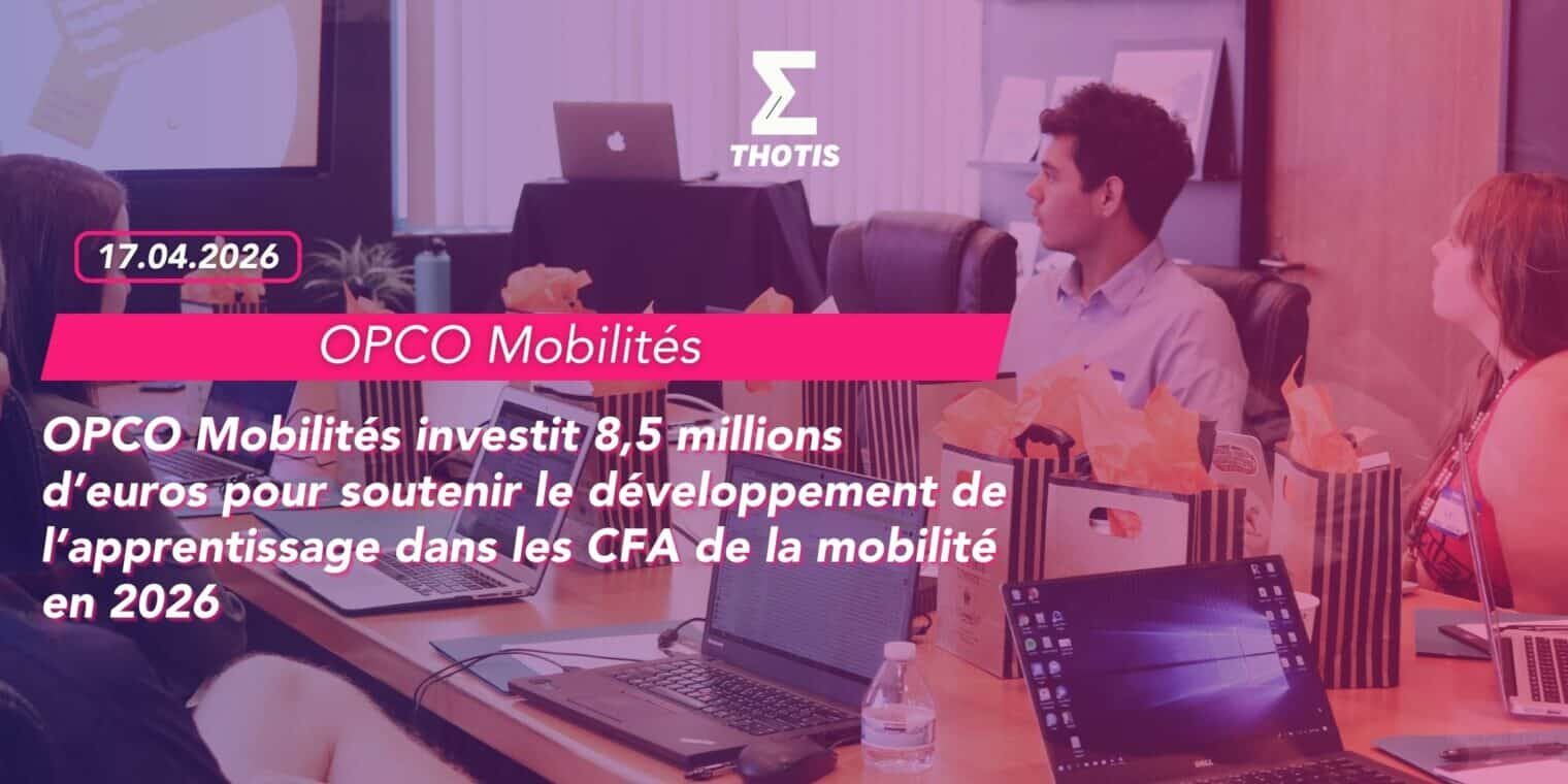 OPCO Mobilités investit 8,5 millions d’euros pour soutenir le développement de l’apprentissage dans les CFA de la mobilité en 2026 OPCO Mobilités investit 8,5 millions d’euros pour soutenir le développement de l’apprentissage dans les CFA de la mobilité en 2026