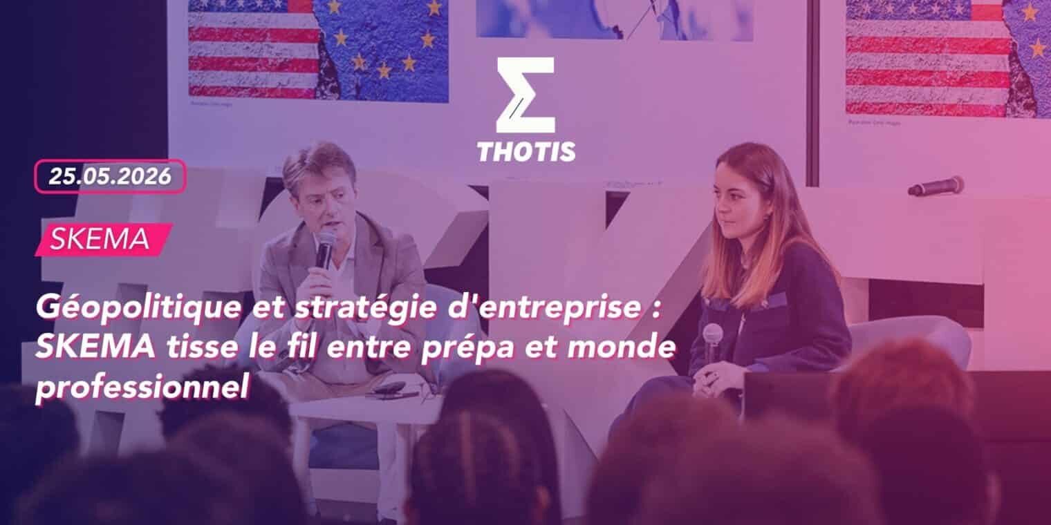 Géopolitique et stratégie d'entreprise SKEMA tisse le fil entre prépa et monde professionnel 2