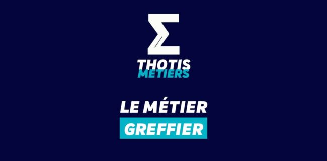 Thotis Métiers - Métier Greffier